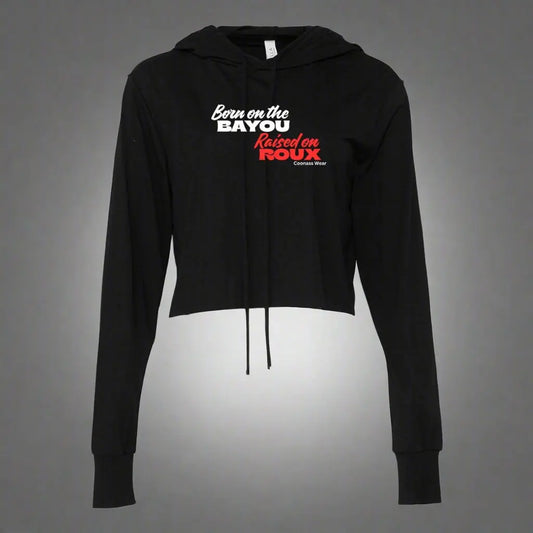Born on the Bayou Raised on Roux-Cropped Long Sleeve Hoodie - The Broken French Door
